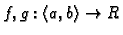 $ f,g:\langle a,b\rangle\rightarrow R$