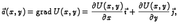 % latex2html id marker 43106
$\displaystyle \vec{a}(x,y) = {\rm grad\,}U(x,y) = ...
...}{\partial x}\,\vec{\imath} +
\frac{\partial U(x,y)}{\partial y}\,\vec{\jmath},$