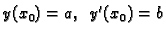$ y(x_0)=a,\;\; y'(x_0)=b$