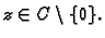 % latex2html id marker 44208
$ z\in C\setminus \{0\}.$