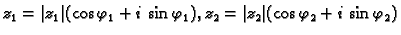$ z_1=\vert z_1\vert(\cos \varphi_1+i\,\sin \varphi_1),
z_2=\vert z_2\vert(\cos \varphi_2+i\,\sin \varphi_2)$