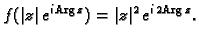 % latex2html id marker 44375
$\displaystyle f(\vert z\vert\,e^{i\,{\rm Arg\,}z})=\vert z\vert^2\,e^{i\,2{\rm Arg\,}z}.$