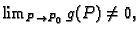 $ \lim_{P \rightarrow P_0} g(P)
\neq 0,$