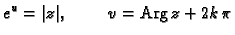 % latex2html id marker 44570
$\displaystyle e^u=\vert z\vert,\hspace{1cm}v={\rm Arg\,}z+2k\,\pi$