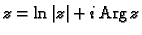 % latex2html id marker 44580
$\displaystyle z=\ln \vert z\vert+i\,{\rm Arg\,}z$