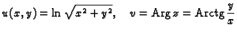 % latex2html id marker 44582
$\displaystyle u(x,y) = \ln\sqrt{x^2+y^2},\quad v={\rm Arg\,}z={\rm Arctg}\,\frac{y}{x}$