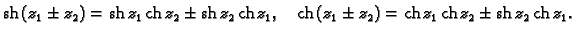% latex2html id marker 44681
$\displaystyle {\rm sh}\,(z_1\pm z_2) = {\rm sh}\,z...
...\,(z_1\pm z_2) = {\rm ch}\,z_1\,{\rm ch}\,z_2 \pm {\rm sh}\,z_2\,{\rm ch}\,z_1.$