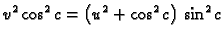 $\displaystyle {v^2}\,{{\cos^2 c}} =
\left( {u^2} + {{\cos^2 c}} \right) \,
{{\sin^2 c}}$