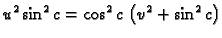 $\displaystyle {u^2}\,{{\sin ^2c}} =
{{\cos ^2c}}\,
\left( {v^2} + {{\sin ^2c}} \right)$