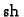 % latex2html id marker 45054
$ {\rm sh}\,$
