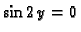 $ \sin 2\,y =
0$