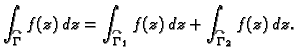 $\displaystyle \int_{\overset{\curvearrowright}{\Gamma}}f(z)\,dz =
\int_{\overse...
...ight}{\Gamma}_1}f(z)\,dz + \int_{\overset{\curvearrowright}{\Gamma}_2}f(z)\,dz.$