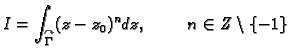 % latex2html id marker 45524
$\displaystyle I=\int_{\overset{\curvearrowright}{\Gamma}}(z-z_0)^ndz,\hspace{1cm}n\in Z\setminus\{-1\}$