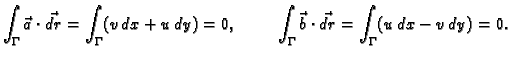 $\displaystyle \int_{\Gamma}\vec{a}\cdot\vec{dr}=\int_{\Gamma}(v\,dx+u\,dy)=0,\hspace{1cm}
\int_{\Gamma}\vec{b}\cdot\vec{dr}=\int_{\Gamma}(u\,dx-v\,dy)=0.$
