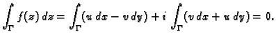 $\displaystyle \int_{\Gamma}f(z)\,dz=
\int_{\Gamma}(u\,dx-v\,dy)+i\,\int_{\Gamma}(v\,dx+u\,dy)=0.$