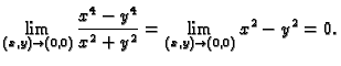$\displaystyle \lim_{(x,y)\rightarrow{}(0,0)} \frac{x^4-y^4}{x^2+y^2} =
\lim_{(x,y)\rightarrow{}(0,0)} x^2-y^2 = 0.$