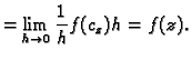 $\displaystyle =\lim_{h \rightarrow 0}\frac{1}{h} f(c_z)h =f(z).
$