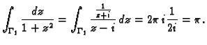 $\displaystyle \int_{\Gamma_1}\frac{dz}{1+z^2}=
\int_{\Gamma_1}\frac{\frac{1}{z+i}}{z-i}\,dz=2\pi\,i\frac{1}{2i}=\pi.$