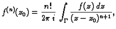 $\displaystyle f^{(n)}(z_0) = \frac{n!}{2\pi\,i}\,\int_{\Gamma}
\frac{f(z)\,dz}{(z-z_0)^{n+1}},$