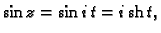 % latex2html id marker 45851
$ \sin z=\sin i\,t=i\,{\rm sh}\,t,$