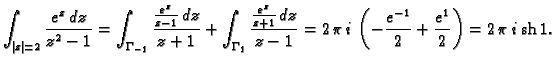 % latex2html id marker 45865
$\displaystyle \int_{\vert z\vert=2} \frac{e^z\,dz}...
...pi\,i\,\left(-\frac{e^{-1}}{2} +
\frac{e^1}{2}\right) = 2\,\pi\,i\,{\rm sh}\,1.$