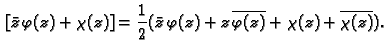 $\displaystyle \,[\bar{z}\,\varphi (z)+\chi(z)]=
\frac{1}{2}(\bar{z}\,\varphi (z)+z\,\overline{\varphi (z)}+\chi(z)+
\overline{\chi(z)}).$