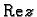 % latex2html id marker 46263
$ {\rm Re}\,z$