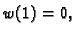 $ w(1)=0,$