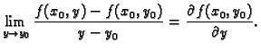$\displaystyle \lim_{y\rightarrow y_0}\frac{f(x_0,y)-f(x_0,y_0)}{y-y_0}=
\frac{\partial f(x_0,y_0)}{\partial y}.$