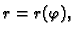$\displaystyle r=r(\varphi),$