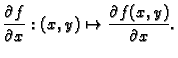 $\displaystyle \frac{\partial f}{\partial x}:(x,y)\mapsto \frac{\partial
f(x,y)}{\partial x}.$