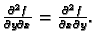 $ \frac{\partial^2 f}{\partial y\partial
x} = \frac{\partial^2 f}{\partial x\partial y}.$