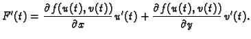 $\displaystyle F'(t)=\frac{\partial f(u(t),v(t))}{\partial x}\,u'(t)+
\frac{\partial f(u(t),v(t))}{\partial y}\,v'(t).$