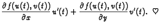 $\displaystyle \frac{\partial f(u(t),v(t))}{\partial x}\,u'(t)+
\frac{\partial f(u(t),v(t))}{\partial y}\,v'(t).\;\;\heartsuit$