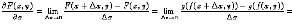 $\displaystyle \frac{\partial F(x,y)}{\partial x}=
\lim_{\Delta x\rightarrow 0}\...
... x}=
\lim_{\Delta x\rightarrow 0}\frac{g(f(x+\Delta x,y))-g(f(x,y))}{\Delta x}=$