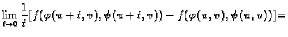 $\displaystyle \lim_{t\rightarrow 0}
\frac{1}{t}
[f(\varphi(u+t,v),\psi(u+t,v))-f(\varphi(u,v),\psi(u,v))]=$