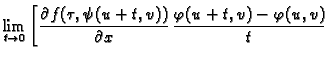 $\displaystyle \lim_{t\rightarrow 0}\left[\frac{\partial f(\tau,\psi(u+t,v))}{\partial x}\,
\frac{\varphi(u+t,v)-\varphi(u,v)}{t}\right.$