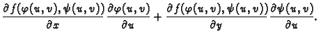 $\displaystyle \frac{\partial f(\varphi(u,v),\psi(u,v))}{\partial x}\,
\frac{\pa...
...f(\varphi(u,v),\psi(u,v))}{\partial y}\,
\frac{\partial \psi(u,v)}{\partial u}.$