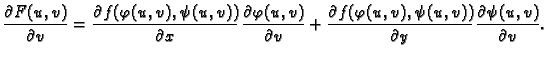 $\displaystyle \frac{\partial F(u,v)}{\partial v}=
\frac{\partial f(\varphi(u,v)...
...f(\varphi(u,v),\psi(u,v))}{\partial y}\,
\frac{\partial \psi(u,v)}{\partial v}.$