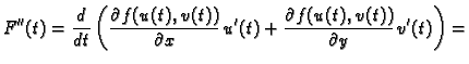 $\displaystyle F''(t)=\frac{d}{dt}\left(\frac{\partial f(u(t),v(t))}{\partial x}\,u'(t)+
\frac{\partial f(u(t),v(t))}{\partial y}\,v'(t)\right)=$