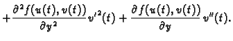 $\displaystyle +
\frac{\partial^2 f(u(t),v(t))}{\partial y^2}\,{v'}^2(t)+
\frac{\partial f(u(t),v(t))}{\partial y}\,v''(t).$