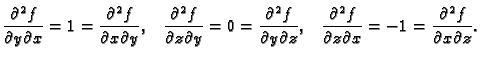 $\displaystyle \frac{\partial^2 f}{\partial y\partial x}=1=
\frac{\partial^2 f}{...
...rtial^2 f}{\partial z\partial x}=-1=
\frac{\partial^2 f}{\partial x\partial z}.$