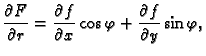 $\displaystyle \frac{\partial F}{\partial r}=\frac{\partial f}{\partial x}\cos\varphi+
\frac{\partial f}{\partial y}\sin\varphi,$