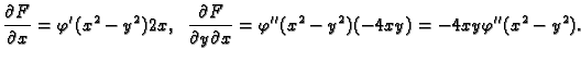 $\displaystyle \frac{\partial F}{\partial x}=\varphi'(x^2-y^2)2x,\;\;
\frac{\partial F}{\partial y\partial x}=\varphi''(x^2-y^2)(-4xy)=
-4xy\varphi''(x^2-y^2).$