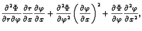 $\displaystyle \frac{\partial^2\Phi}{\partial r\partial \varphi}
\frac{\partial ...
...+
\frac{\partial \Phi}{\partial \varphi}\frac{\partial^2\varphi}{\partial x^2},$