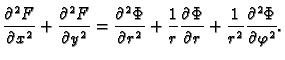 $\displaystyle \frac{\partial^2 F}{\partial x^2}+\frac{\partial^2 F}{\partial y^...
...tial \Phi}{\partial r}+
\frac{1}{r^2}\frac{\partial^2\Phi}{\partial \varphi^2}.$