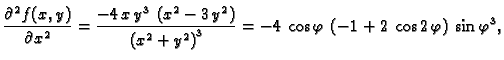 $\displaystyle \frac{\partial^2{}f(x,y)}{\partial{}x^2} = {\frac{-4\,x\,{y^3}\, ...
... -4\,\cos \varphi\,\left( -1 + 2\,\cos 2\,\varphi \right)
\,{{\sin \varphi}^3},$