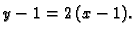 $ y-1=2\,(x-1).$