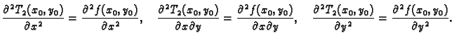 $\displaystyle \frac{\partial{}^2T_2(x_0,y_0)}{\partial{}x^2} =
\frac{\partial{}...
...}^2T_2(x_0,y_0)}{\partial{}y^2} =
\frac{\partial{}^2f(x_0,y_0)}{\partial{}y^2}.$