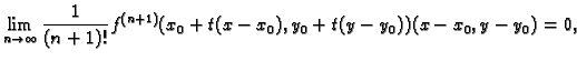 $\displaystyle \lim_{n\rightarrow \infty}
\frac{1}{(n+1)!}f^{(n+1)}(x_0+t(x-x_0),y_0+t(y-y_0))(x-x_0,y-y_0)=0,$